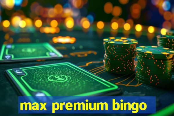 max premium bingo